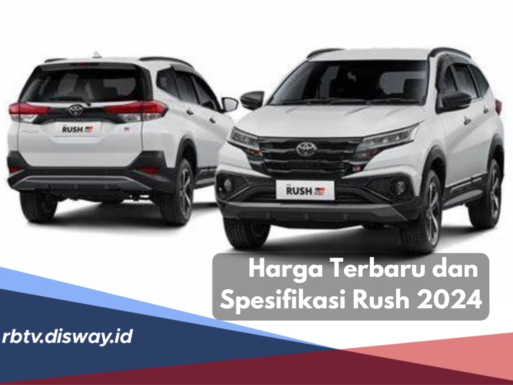 Harga Terbaru Toyota Rush 2024 dan Spesifikasi, Terlaris dan Populer di Segmen Medium SUV