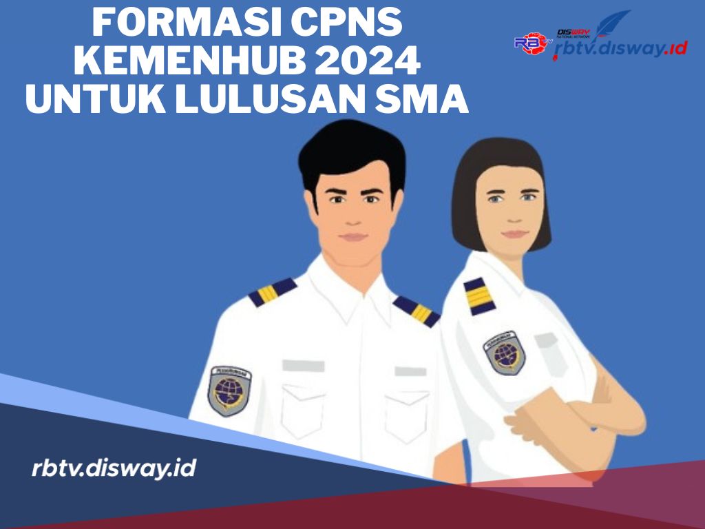 Lowongan untuk Lulusan SMA, Ini Rincian Formasi CPNS Kemenhub 2024 Bagi Lulusan SMA/SMK