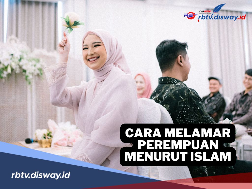 3 Cara Melamar Perempuan dalam Syariat Islam, Tidak Boleh Sembarangan