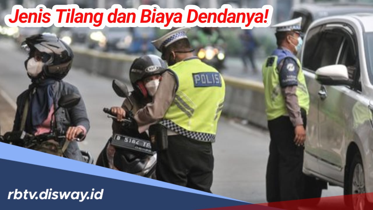 Wajib Tahu! 8 Jenis Tilang dan Besaran Biaya Dendanya