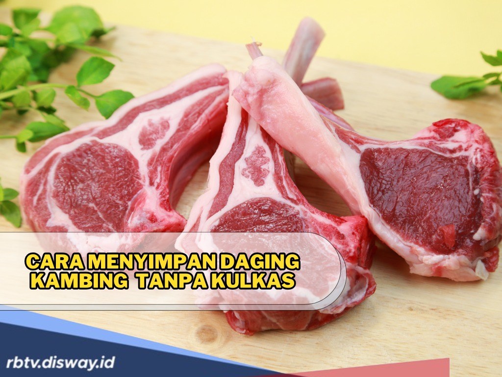 Cara Jitu Menyimpan Daging Kambing Tanpa Kulkas, Awet Berhari-hari