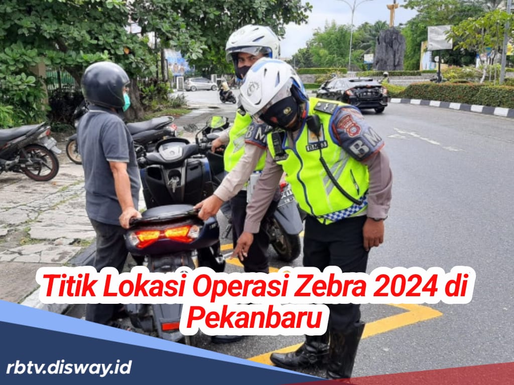 Digelar 14 Hari, Ini Titik Lokasi Operasi Zebra 2024 di Pekanbaru