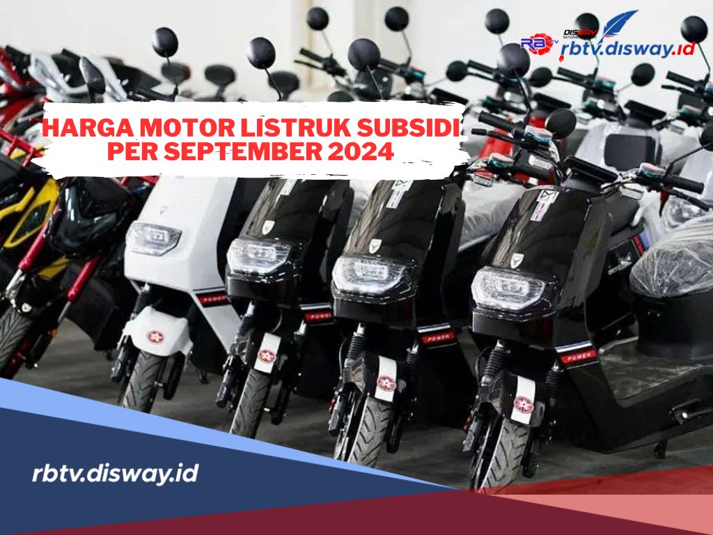 Daftar Harga Motor Listrik Subsidi Per September 2024, Ada yang Rp 5,3 Jutaan