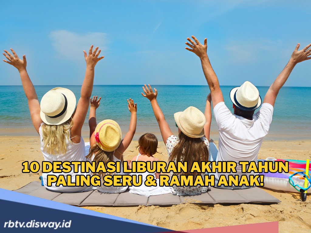 10 Destinasi Liburan Akhir Tahun Paling Seru & Ramah Anak di Indonesia