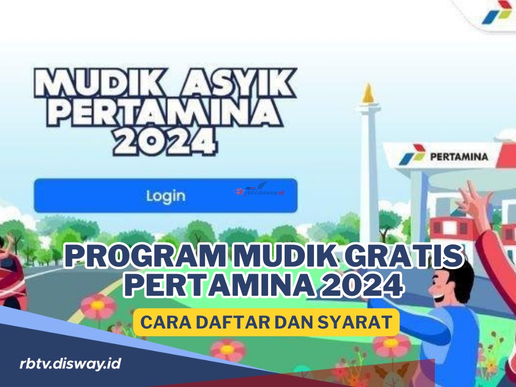 Program Mudik Gratis Pertamina 2024, Syarat dan Cara Pendaftarannya, Serta Tips Mudik Nyaman dan Aman 