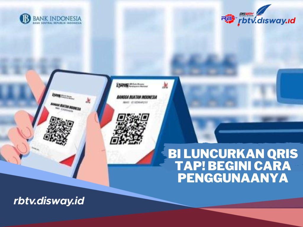 Sah! BI Luncurkan QRIS Tap Berbasis NFC, Begini Cara Penggunaannya