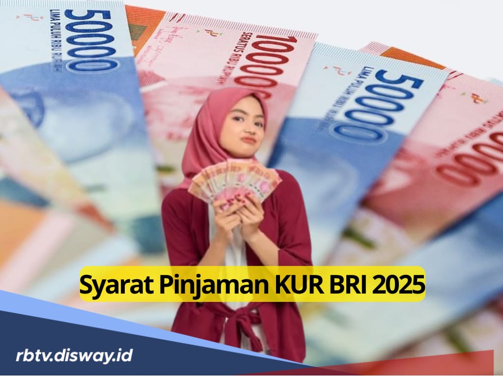KUR BRI 2025 Tawarkan 3 Jenis Pinjaman, Cek Cara Pengajuan dan Lengkapi Syaratnya