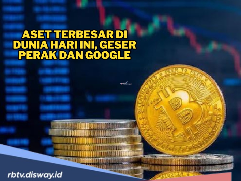 Geser Tahta Google dan Perak, Ini Raja Aset Terbesar di Dunia Hari Ini