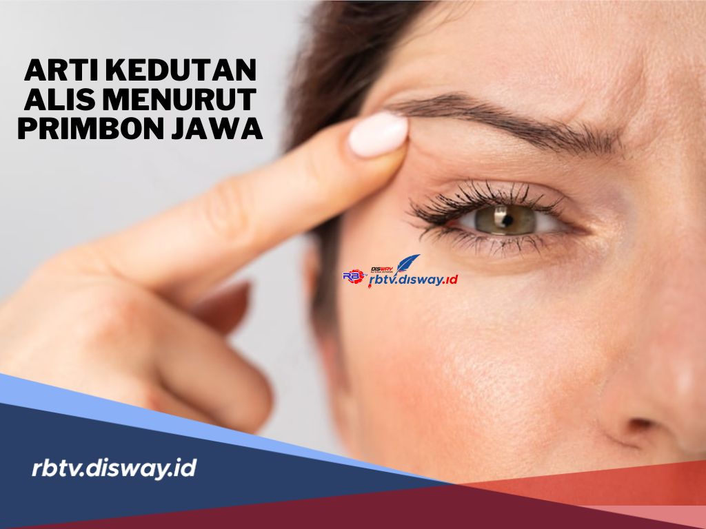 Arti Kedutan Alis Kanan dan Alis Kiri Menurut Primbon Jawa, Pernah Mengalaminya?