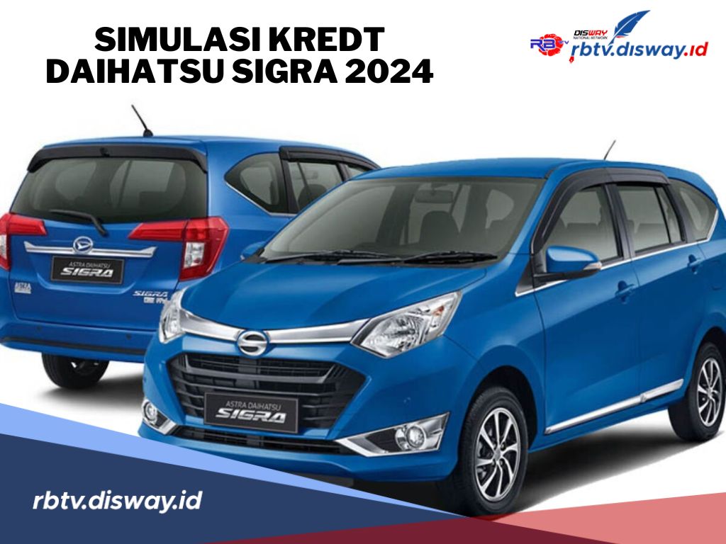 Simulasi Kredit Mobil Daihatsu Sigra DP di Bawah Rp 10 Juta, Segini Cicilan Per Bulannya