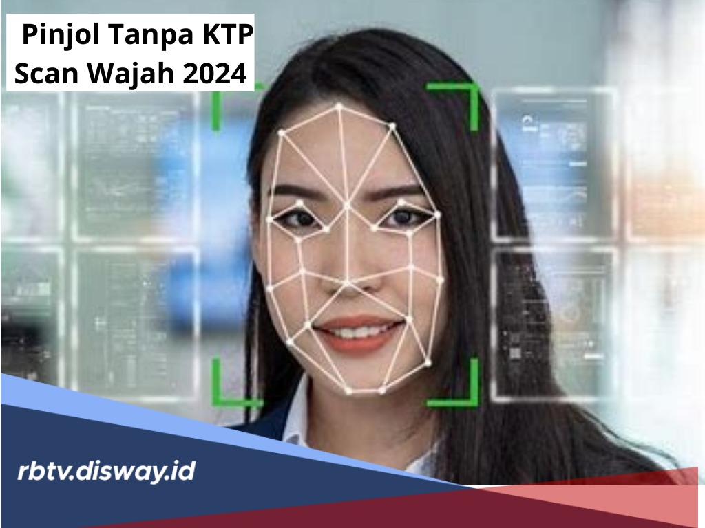 8 Pinjol Tanpa KTP dan Scan Wajah 2024, Limit Besar Tenor Panjang, Pengajuan Anti Ribet