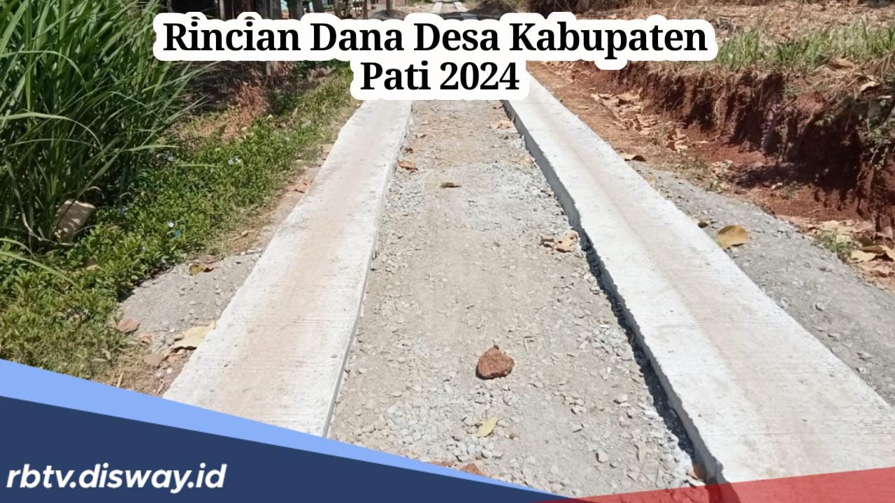 Rincian Dana Desa Kabupaten Pati 2024, Ini Daftar Desa yang Terima Anggaran