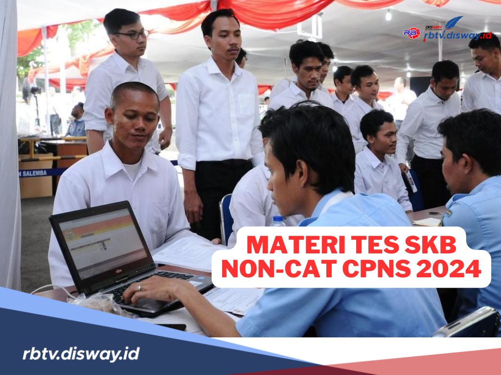 9 Materi Tes SKB Non-CAT CPNS Tahun 2024, Lengkap dengan Jadwal Pelaksanaannya