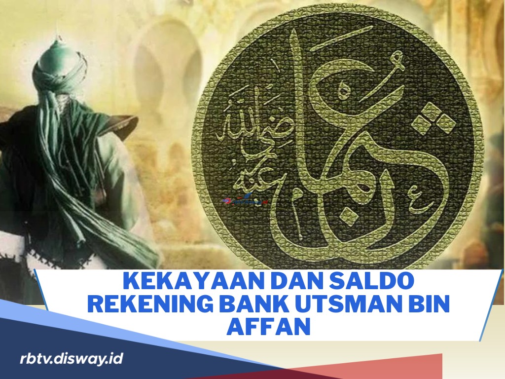 Utsman Bin Affan, Sahabat Nabi Muhammad yang Sampai Sekarang Masih Punya Saldo Rekening Bank dan Hotel 