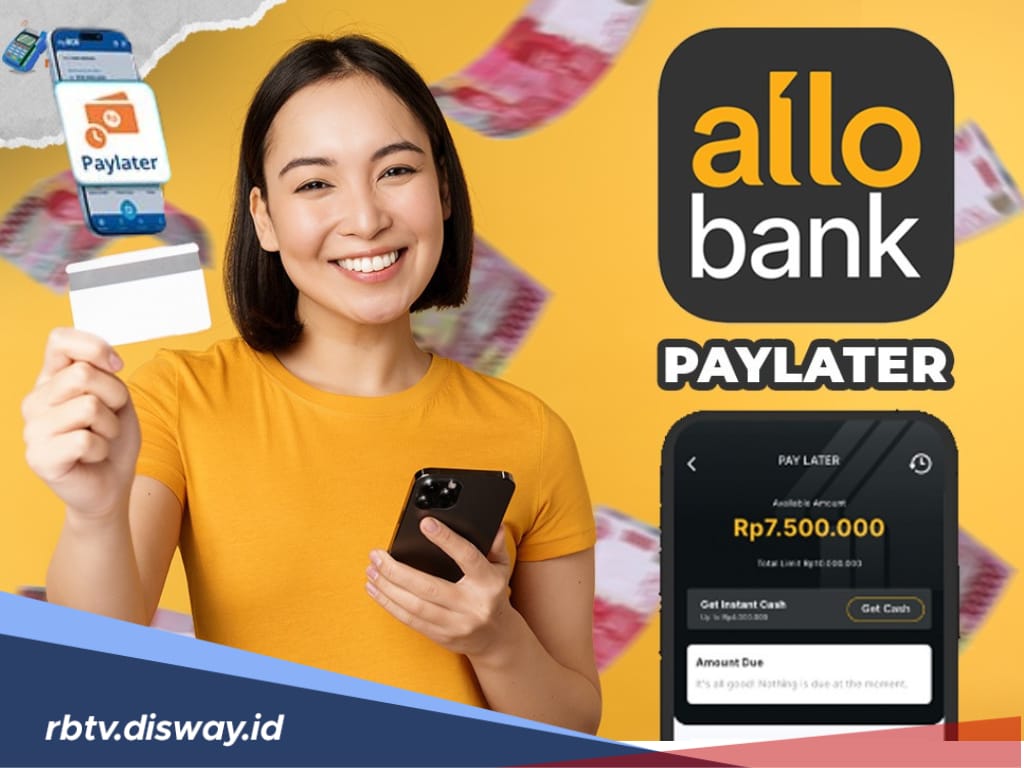 PayLater Allo Bank: Plafon RpRp 100 Juta, Syarat dan Cara Daftar Hanya 5 Langkah