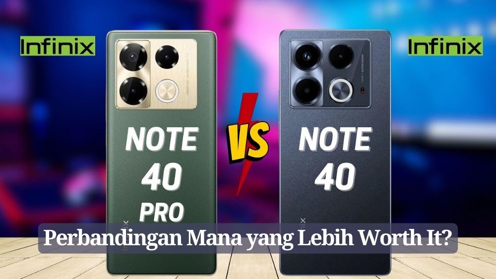 Infinix Note 40 vs Infinix Note 40 Pro 5G, Mana yang Lebih Worth It?   