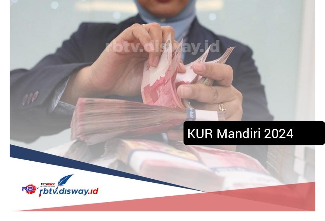 KUR Mandiri 2024 Pinjaman Rp 20 Juta dan Rp 25 Juta Bunga Rendah, Ini Kriteria Penerimanya 