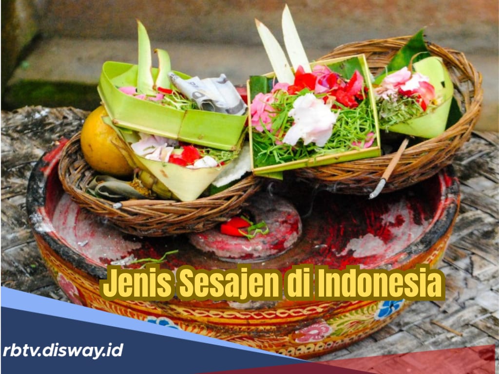 Masih Sering Dijumpai, Inilah 5 Jenis Sesajen di Indonesia, Lengkap Makna Dibaliknya!