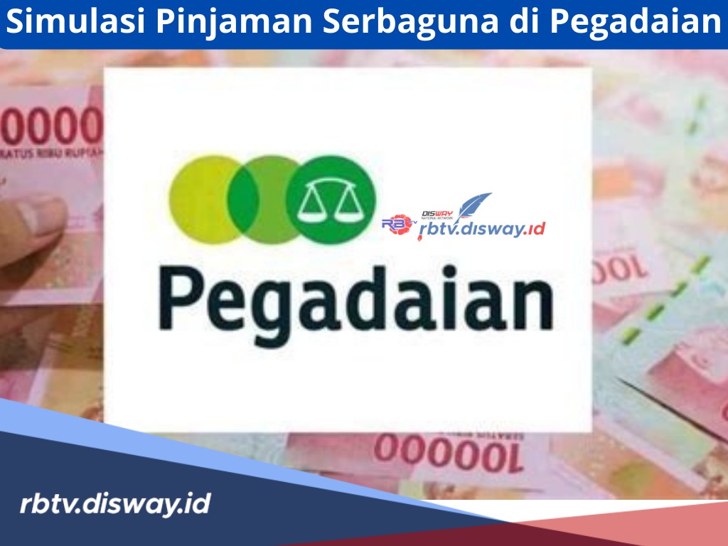 Simulasi Pinjaman Serbaguna di Pegadaian 2024, Bisa Ajukan Dana Rp 10 Juta, Ketahui Syaratnya