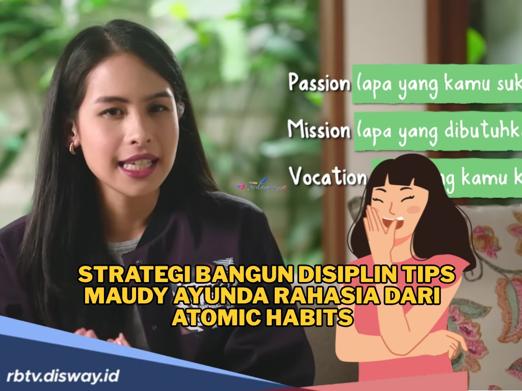 Coba Tips Disiplin Bangun Kebiasaan Ala Maudy Ayunda, Yuk Ikuti Panduannya