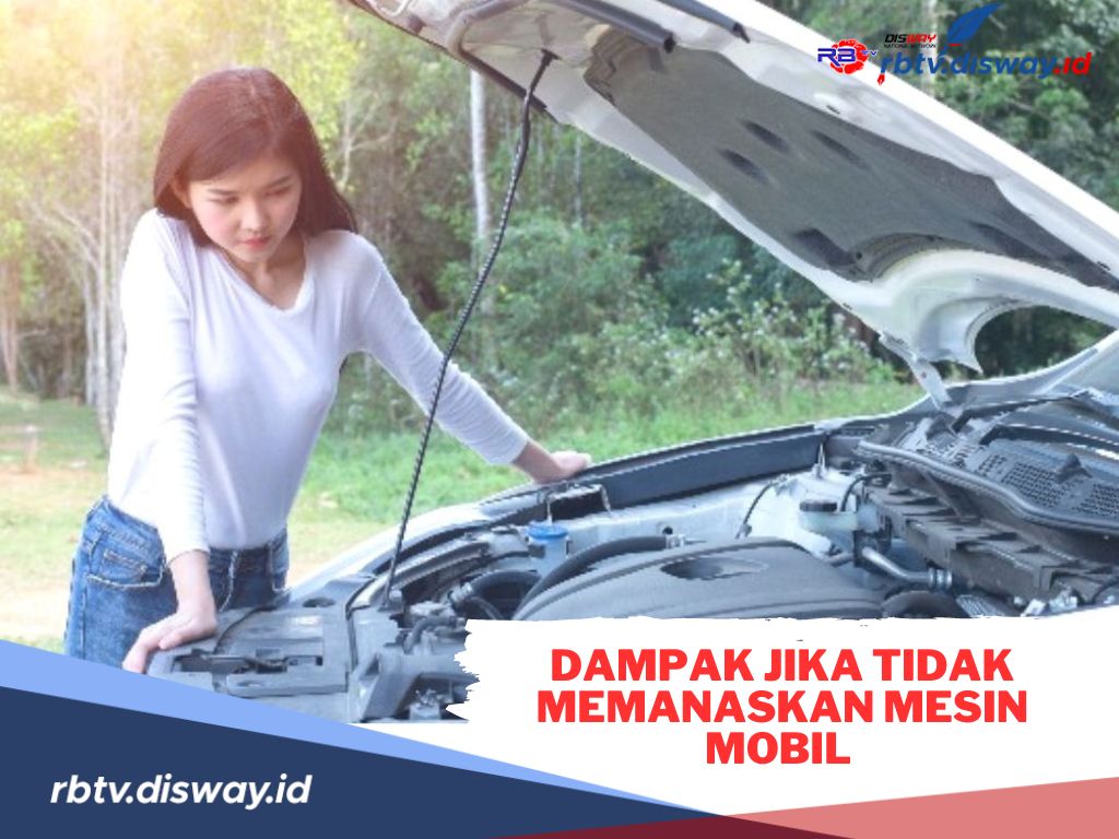 Ini 5 Dampak Jika Tidak Memanaskan Mesin Mobil, Pemilik Mobil Wajib Tahu 