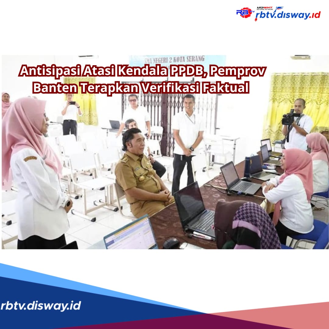 Pemprov Banten Bakal Terapkan Verifikasi Faktual untuk Antisipasi untuk Atasi Kendala PPDB