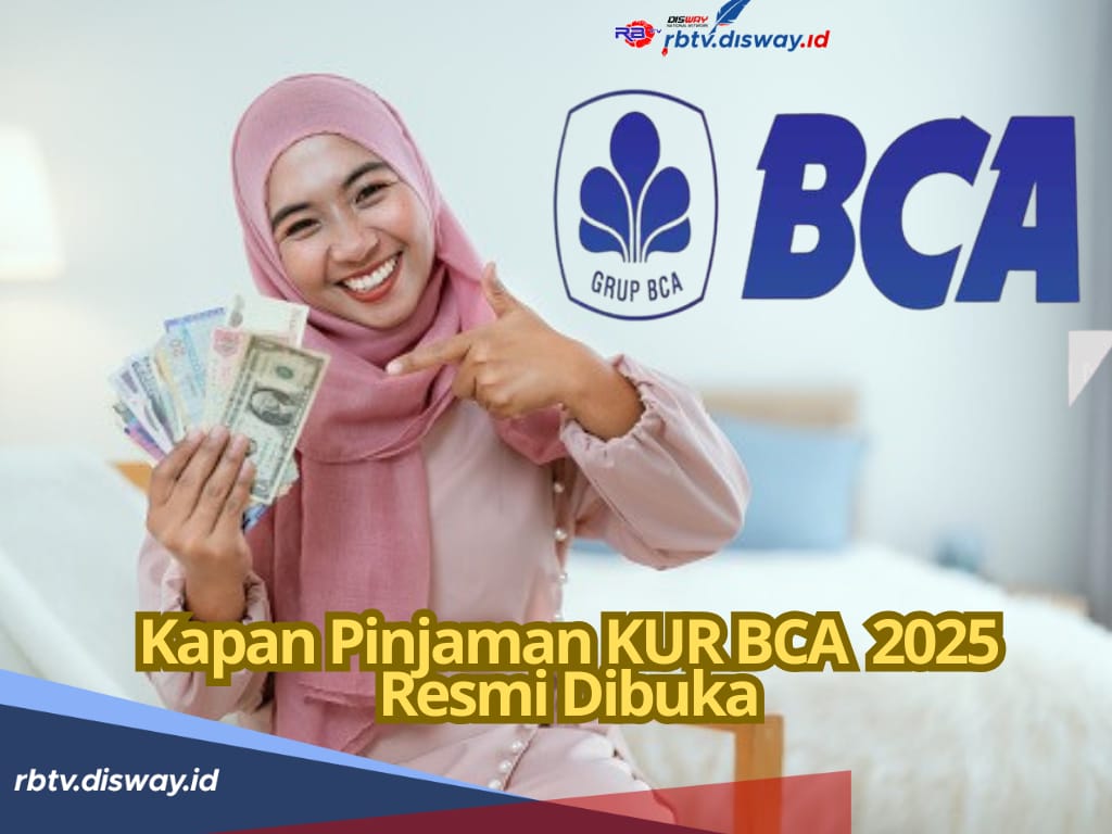 Kapan Pinjaman KUR BCA 2025 Resmi Dibuka? Cek Prediksinya, untuk Antisipasi dan Persiapan