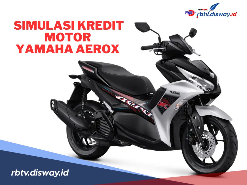 Simulasi Kredit Motor Yamaha Aerox 2024, Uang Muka Cuma 10 Persen