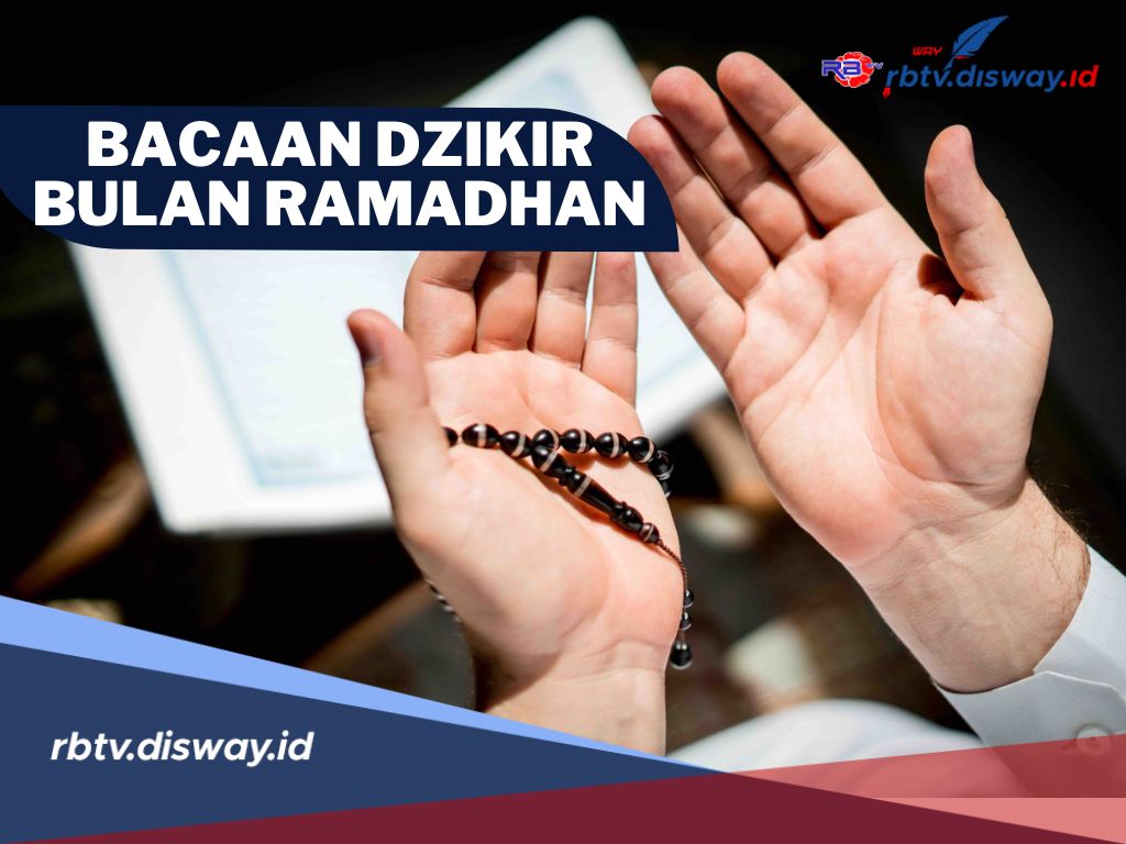 Bacaan Dzikir Bulan Ramadhan dan Keutamaannya, Salah Satunya Mendapat Pengampunan Allah SWT