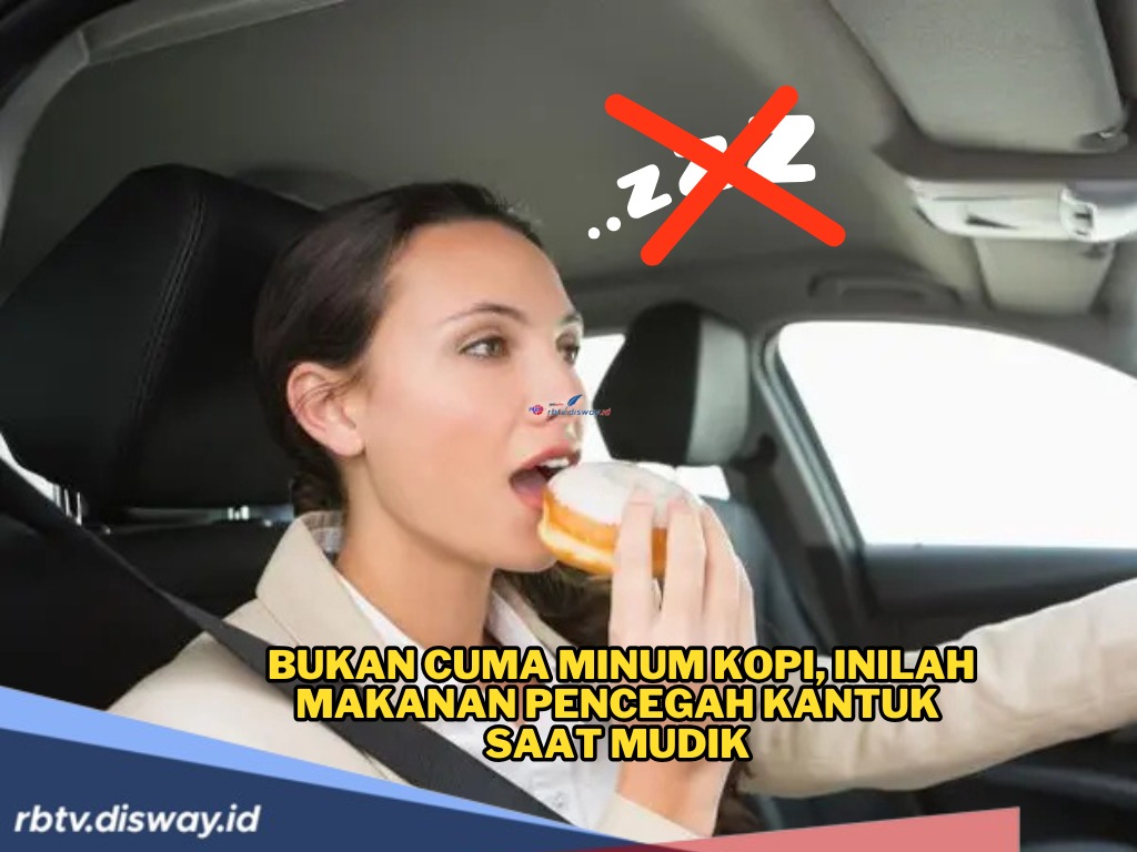 Baru Tahu! Selain Minum Kopi, Inilah Makanan Pencegah Kantuk saat Mudik