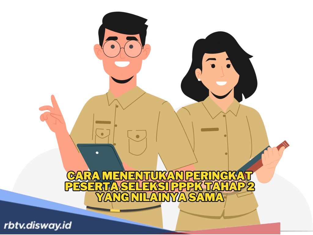 Jika Nilai Sama, Ini Cara Menentukan Peringkat Peserta PPPK Tahap 2 Sesuai Aturan Menteri PANRB
