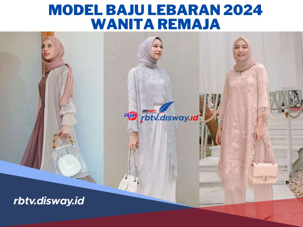 Tampil Optimal di Hari yang Spesial, Nih 6 Model Baju Lebaran 2024 Wanita Remaja