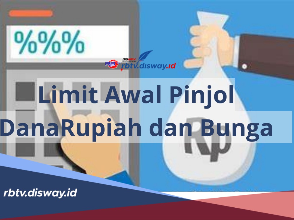  Cara Pinjam uang DanaRupiah, Limit Awal dan Bunga Pinjol DanaRupiah