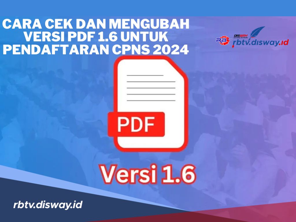 Cara Cek dan Mengubah Dokumen dengan Format Versi PDF 1.6 untuk Pendaftaran CPNS 2024