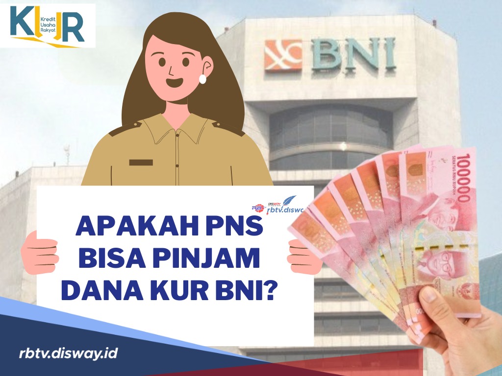 Sering Timbul Pertanyaan, Apakah PNS Bisa Pinjam Dana KUR BNI?