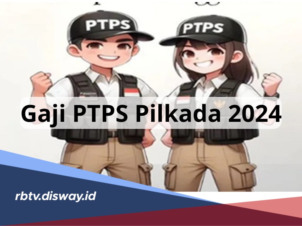 Berapa Gaji PTPS Pilkada 2024, Lengkap dengan Tugas dan Wewenang