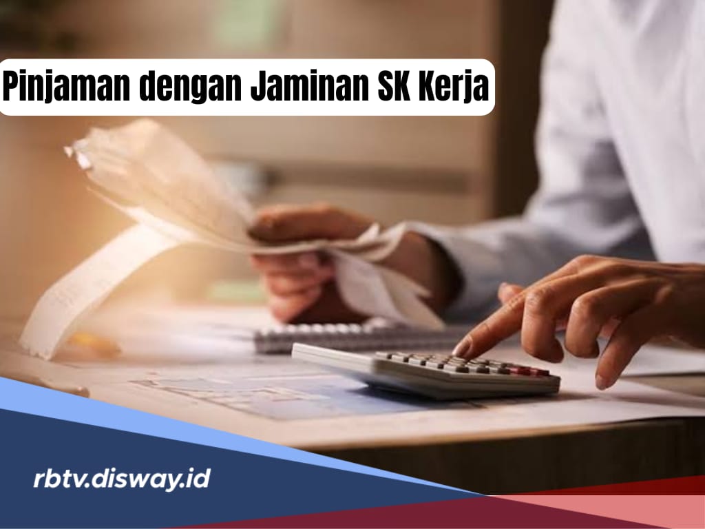 Cari Pengajuan Pinjaman dengan Jaminan SK Kerja dan Bank yang Miliki Produk Kredit Multiguna