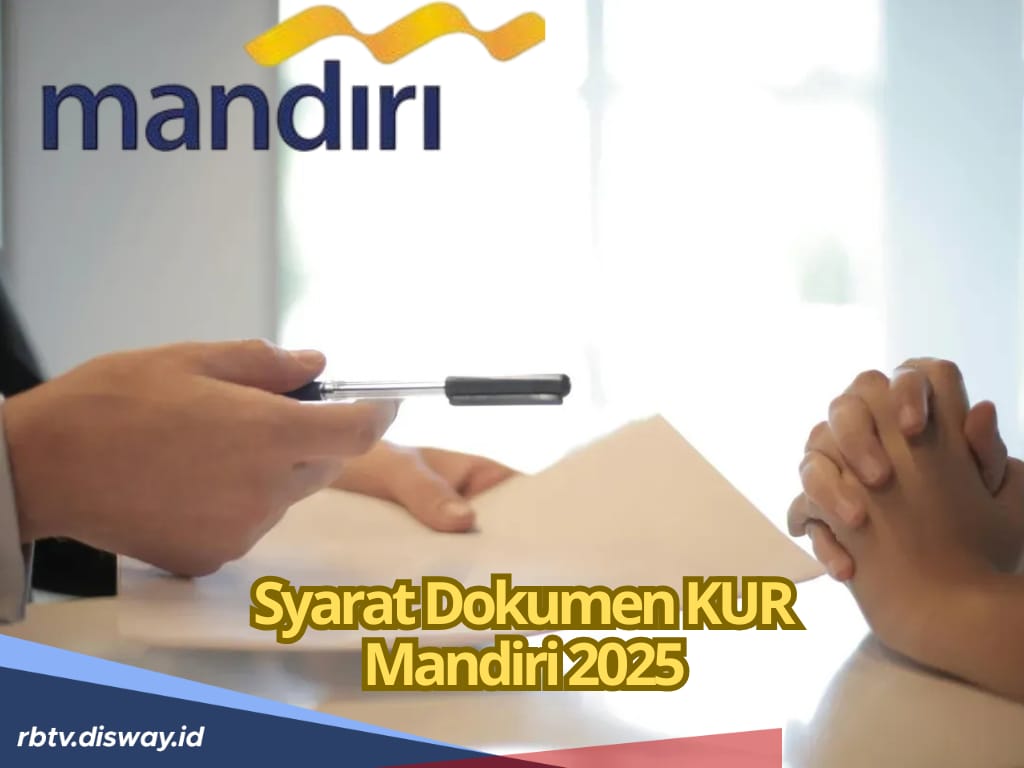 8 Dokumen Ini Wajib Ada Saat Pengajuan Pinjaman KUR Mandiri 2025, Cek di Sini Angsuran Pinjaman Rp 50 juta