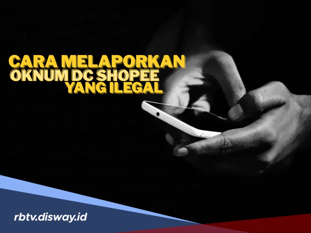Merasa Ditindas Oknum DC Shopee? Begini Cara Melaporkannya