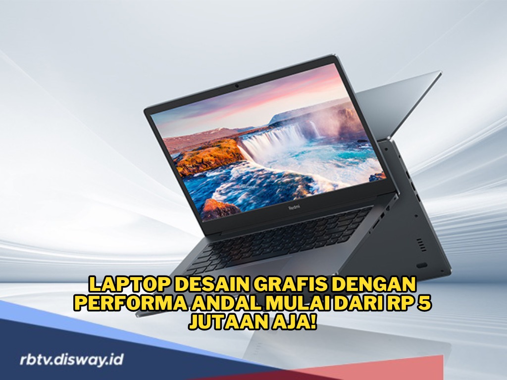 Laptop Desain Grafis dengan Performa Andal Tanpa Merogoh Kocek Dalam-dalam, Hanya Mulai dari Rp 5 Jutaan Aja!