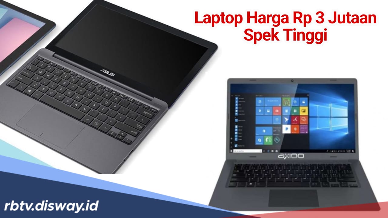 Daftar Laptop dengan Harga Rp 3 Jutaan Punya Spek Tinggi, Buruan Beli