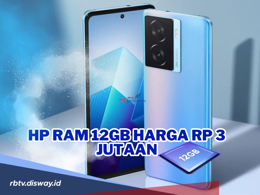  Daftar 7 HP Ram 12Gb Harga Rp 3 jutaan Terbaik di 2024 dengan Spesifikasi Memadai, Ada Apa Saja?