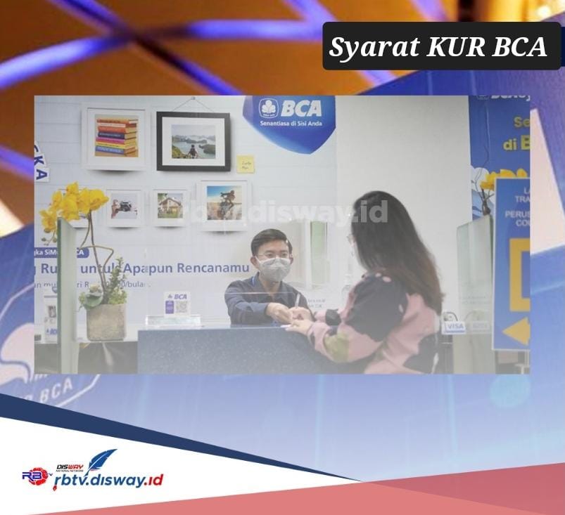 Syarat KUR BCA 2024 untuk Nasabah Individu dan Badan Usaha, Kredit Rp 100 Juta Cicilan Rp 32 Ribuan