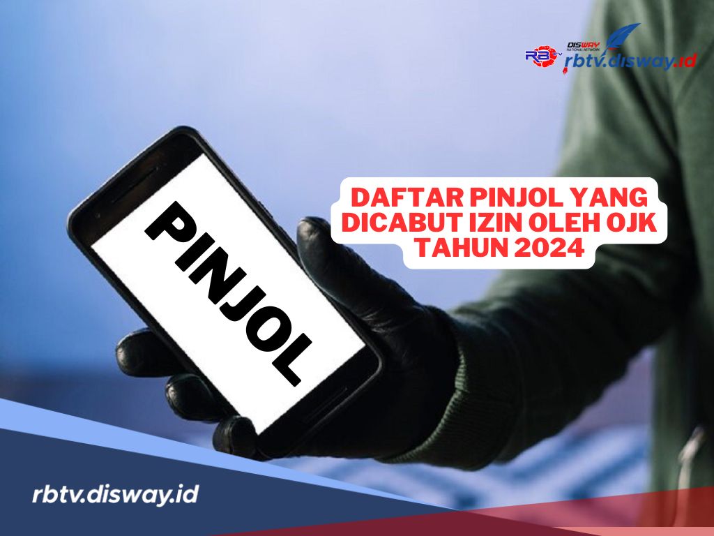 Ini Daftar Pinjol yang Izinnya Dicabut OJK Selama Tahun 2024, Segera Cek