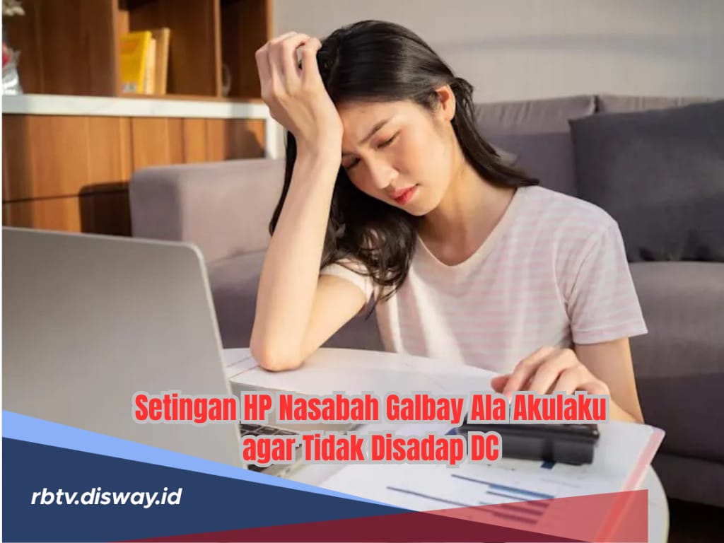 Marak Penyebaran Data! Begini Setelan HP Nasabah Galbay Ala Aklukau agar Tidak Disadap DC