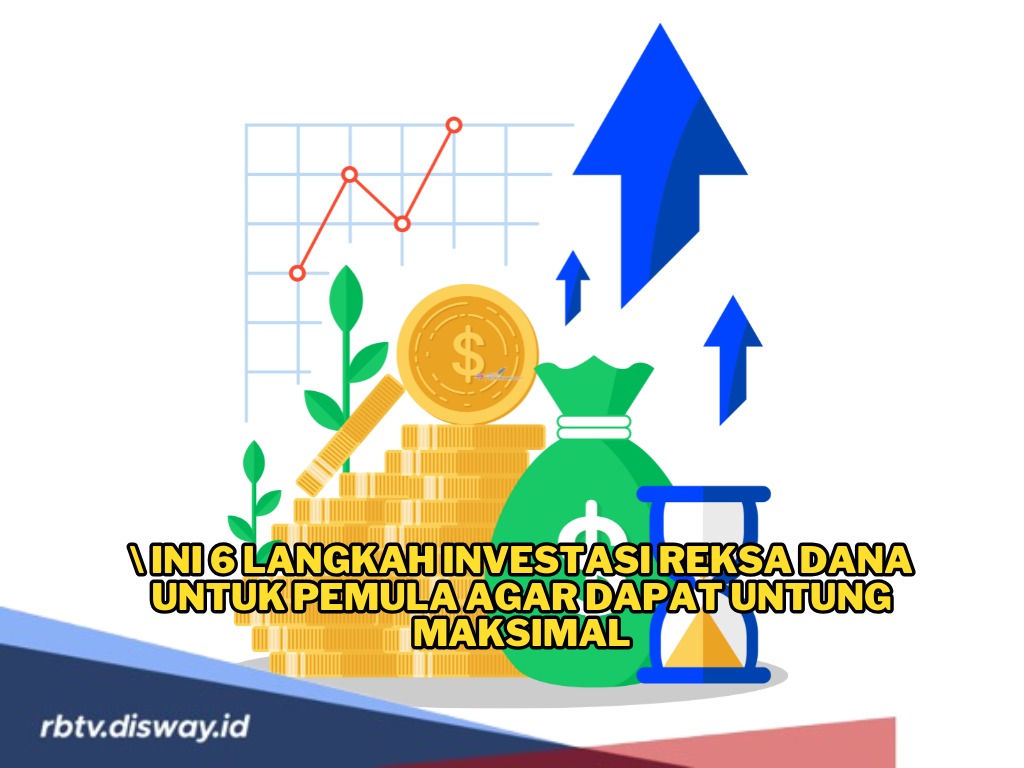 6 Langkah Mudah Investasi Reksa Dana untuk Pemula, Modalnya Kecil 