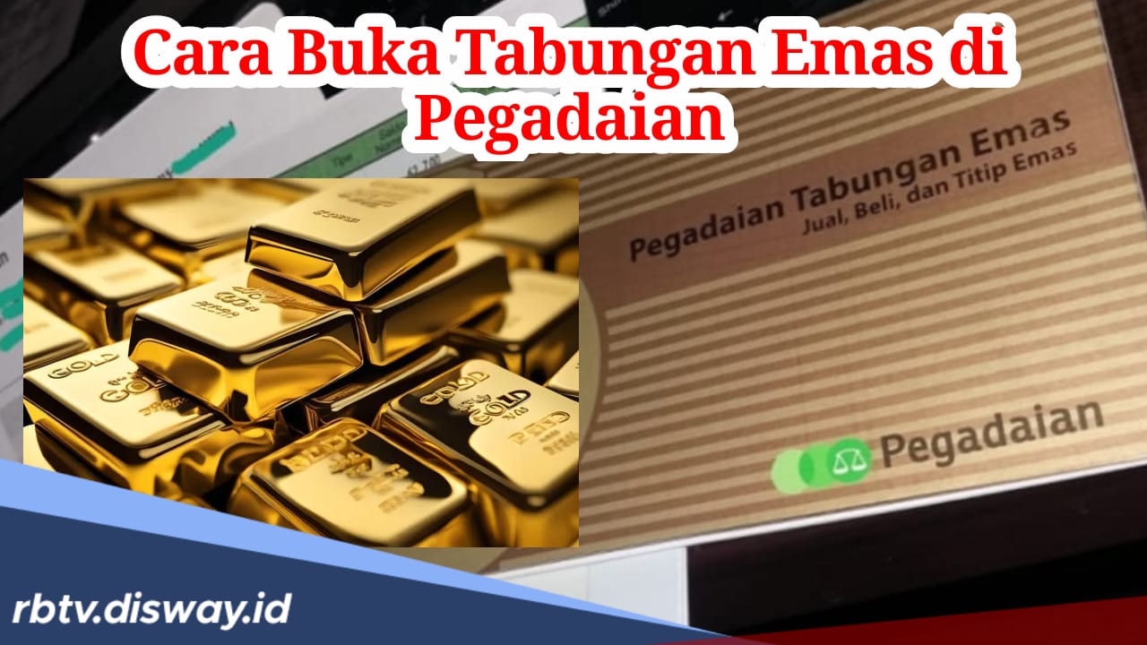 Cara Buka Tabungan Emas di Pegadaian, Investasi Aman dan Tidak Rugi