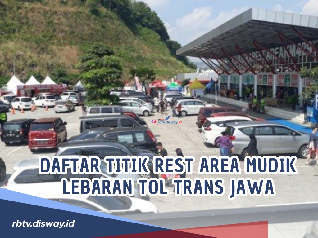 Lengkap! Ini Daftar Titik Rest Area Mudik Lebaran Tol Trans Jawa, Pemudik Sebaiknya Tahu