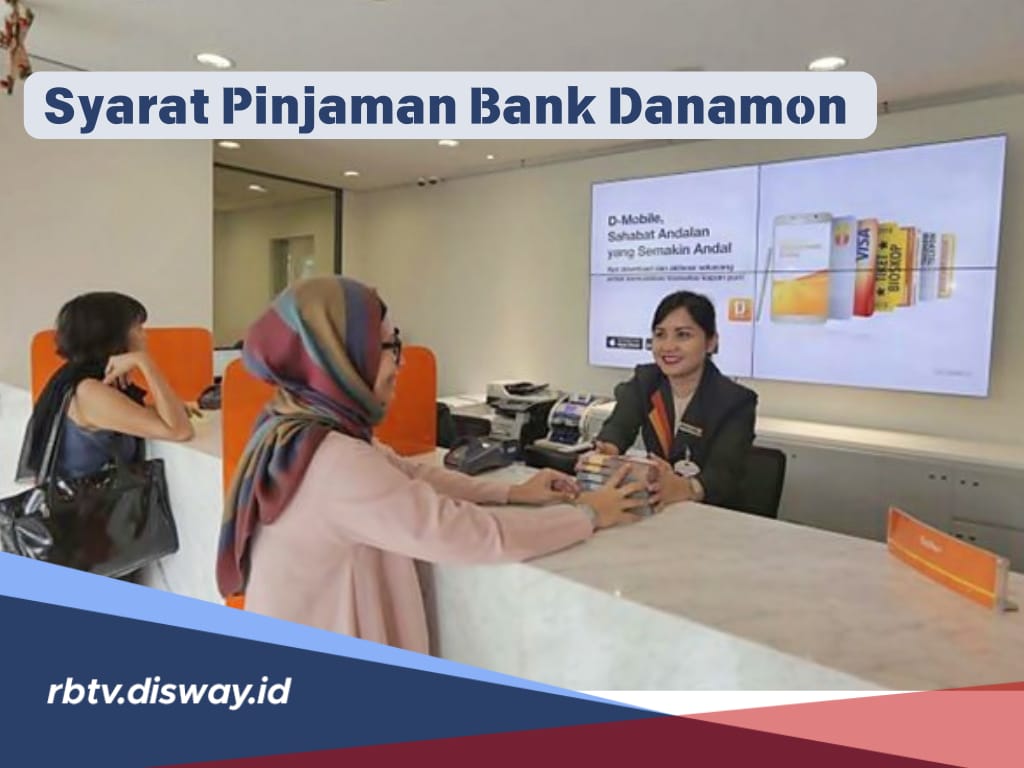 Solusi Dana Cepat, Ini Syarat Pinjaman Bank Danamon, Usia Minimal 21 Tahun