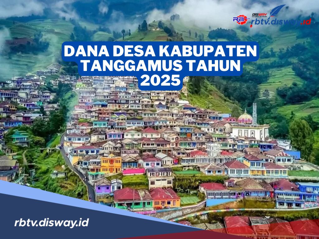 Rincian Dana Desa di Kabupaten Tanggamus Tahun 2025, Simak Pembagian Per Desanya